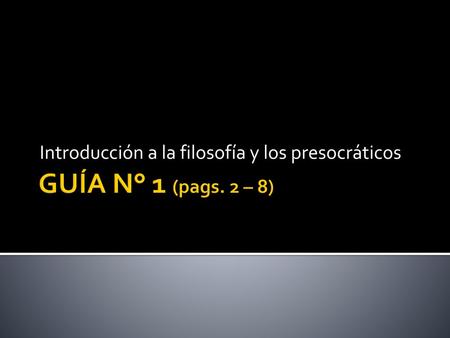 Introducción a la filosofía y los presocráticos