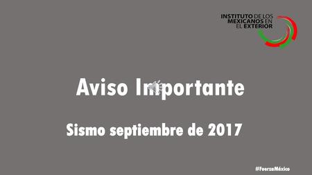 Aviso Importante Sismo septiembre de 2017 #FuerzaMéxico.