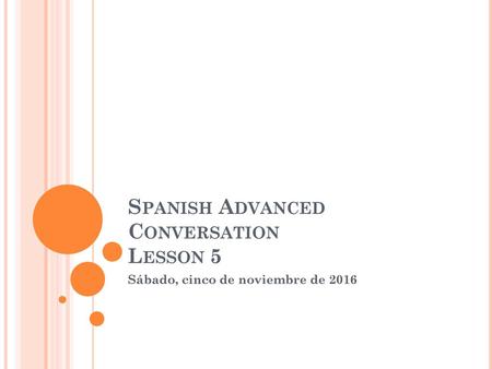 Spanish Advanced Conversation Lesson 5