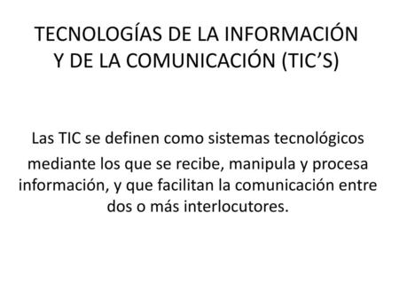 TECNOLOGÍAS DE LA INFORMACIÓN Y DE LA COMUNICACIÓN (TIC’S)