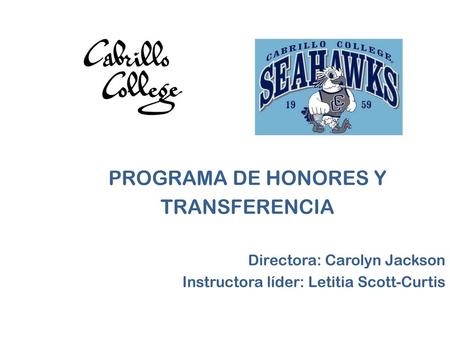 PROGRAMA DE HONORES Y TRANSFERENCIA Directora: Carolyn Jackson