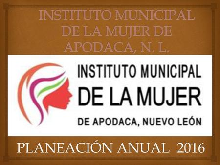 INSTITUTO MUNICIPAL DE LA MUJER DE APODACA, N. L.