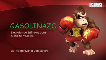 GASOLINAZO Decretos de Estímulos para Gasolina y Diesel.