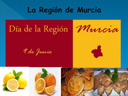 La Región de Murcia.