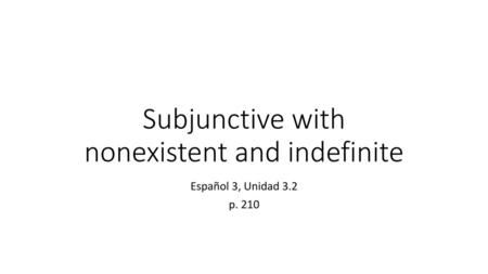 Subjunctive with nonexistent and indefinite