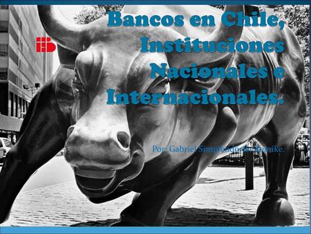 Bancos en Chile, Instituciones Nacionales e Internacionales.