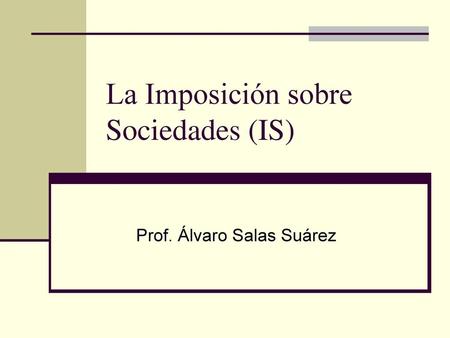 La Imposición sobre Sociedades (IS)