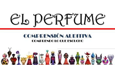 EL PERFUME COMPRENSIÓN AUDITIVA COMPRENDO LO QUE ESCUCHO