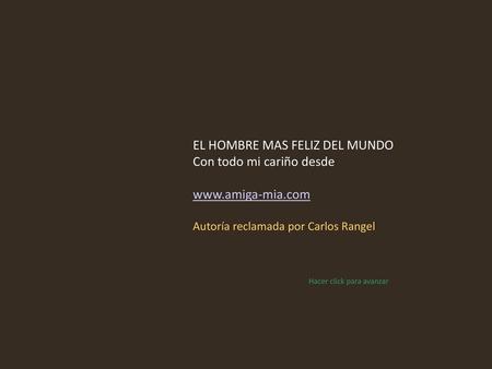EL HOMBRE MAS FELIZ DEL MUNDO Con todo mi cariño desde