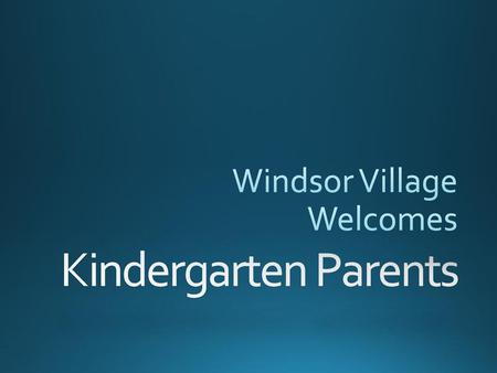 Windsor Village Welcomes