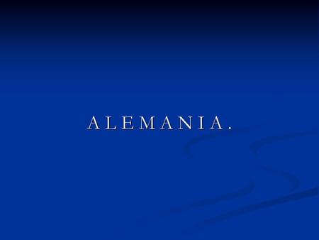 A L E M A N I A ..