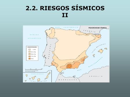 2.2. RIESGOS SÍSMICOS II.
