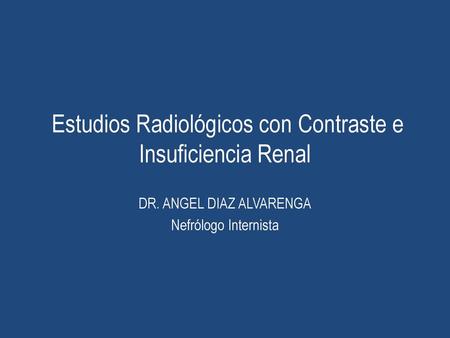 Estudios Radiológicos con Contraste e Insuficiencia Renal