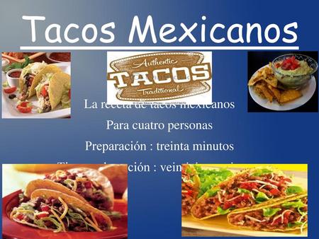 Tacos Mexicanos La receta de tacos mexicanos Para cuatro personas