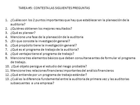 TAREA #5: CONTESTA LAS SIGUIENTES PREGUNTAS 1.¿Cuáles son los 2 puntos importantes que hay que establecer en la planeación de la auditoria? 2.¿Quiénes.