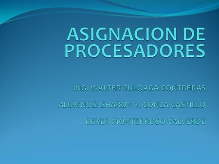 Asignación de procesadores Son necesarios algoritmos para decidir cuál proceso hay que ejecutar y en qué máquina. Para el modelo de estaciones de trabajo: