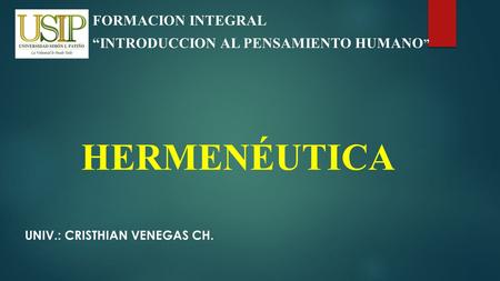 HERMENÉUTICA FORMACION INTEGRAL “INTRODUCCION AL PENSAMIENTO HUMANO ”