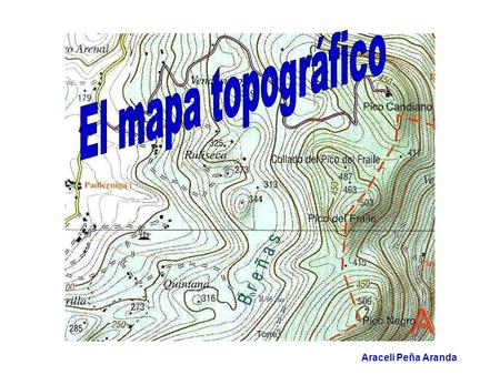 El mapa topográfico Araceli Peña Aranda.