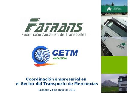 Coordinación empresarial en el Sector del Transporte de Mercancías Granada 20 de mayo de 2010.