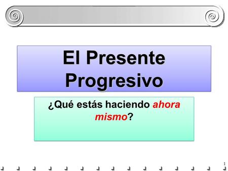 El Presente Progresivo