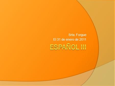 Srta. Forgue El 31 de enero de 2011