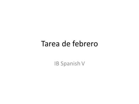 Tarea de febrero IB Spanish V.