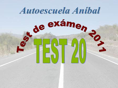Autoescuela Aníbal Test de exámen 2011 TEST 20.