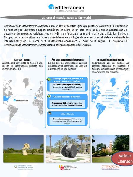 Abierto al mundo, open to the world Mediterranean International Campus es una apuesta geoestratégica que pretende convertir a la Universidad de Alicante.