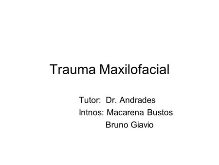 Tutor: Dr. Andrades Intnos: Macarena Bustos Bruno Giavio