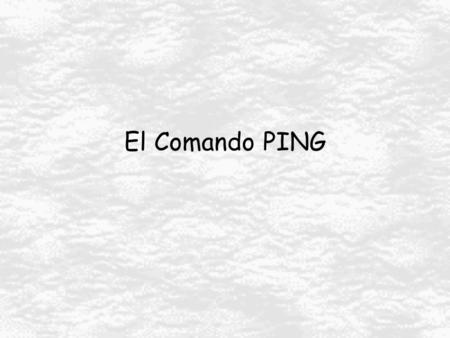 El Comando PING. mayo de 2005Cesar Guisado 20052 PING.