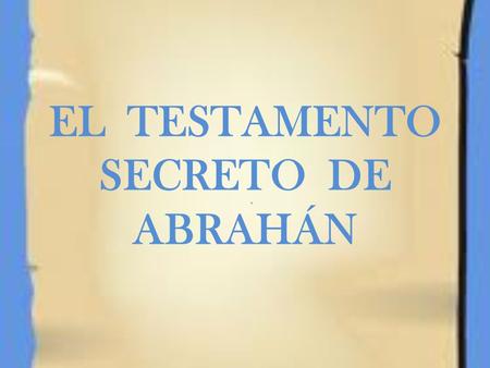 EL TESTAMENTO SECRETO DE ABRAHÁN