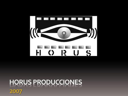 HORUS PRODUCCIONES 2007.