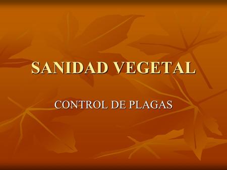 SANIDAD VEGETAL CONTROL DE PLAGAS.