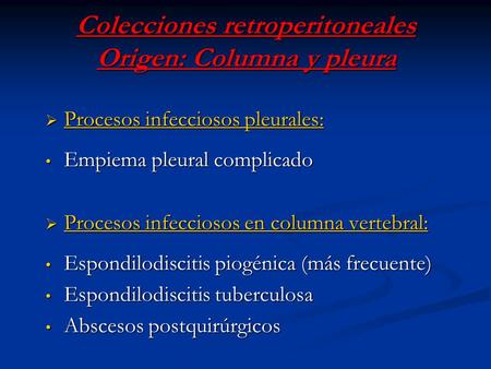Colecciones retroperitoneales Origen: Columna y pleura
