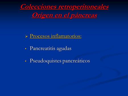 Colecciones retroperitoneales Origen en el páncreas