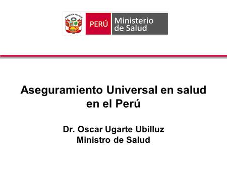 Aseguramiento Universal en salud en el Perú Dr