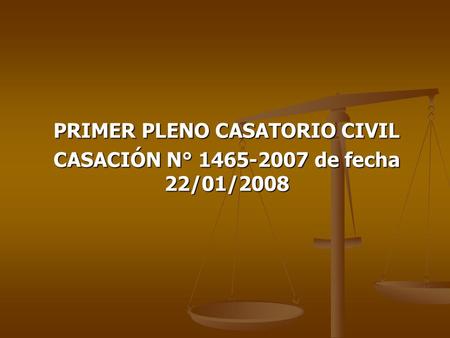 PRIMER PLENO CASATORIO CIVIL CASACIÓN N° de fecha 22/01/2008