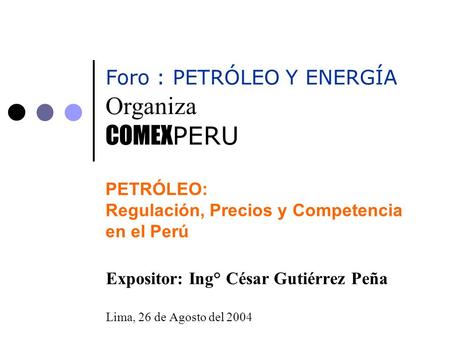 PETRÓLEO: Regulación, Precios y Competencia en el Perú