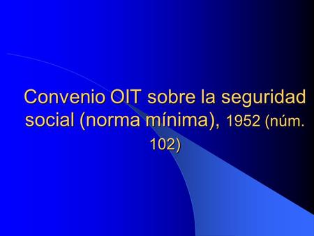 Convenio OIT sobre la seguridad social (norma mínima), 1952 (núm. 102)