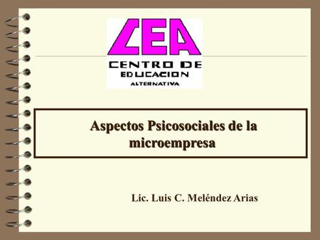 Aspectos Psicosociales de la microempresa Aspectos Psicosociales de la microempresa Lic. Luis C. Meléndez Arias.