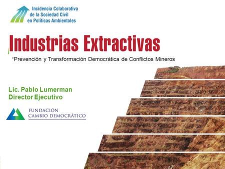 Sustentabilidad Prevención y Transformación de conflictos mineros: Como usar el diálogo para transformar conflictos en oportunidades para la democracia.