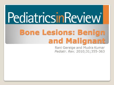Bone Lesions: Benign and Malignant