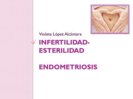 Infertilidad- esterilidad endometriosis