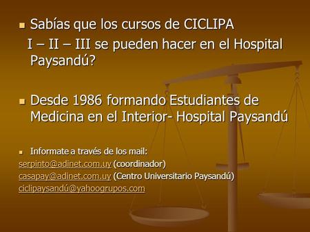 Sabías que los cursos de CICLIPA Sabías que los cursos de CICLIPA I – II – III se pueden hacer en el Hospital Paysandú? I – II – III se pueden hacer en.