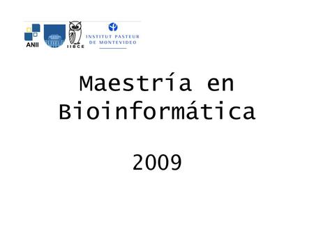 Maestría en Bioinformática 2009