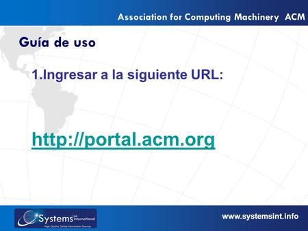 Association for Computing Machinery ACM Guía de uso 1.Ingresar a la siguiente URL: