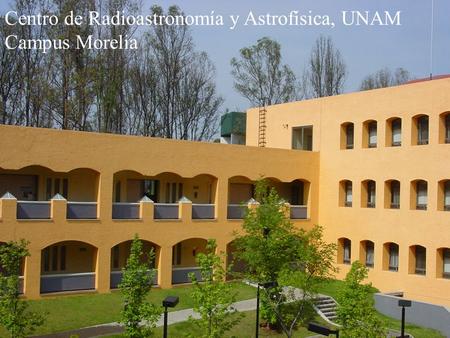 Centro de Radioastronomía y Astrofísica, UNAM