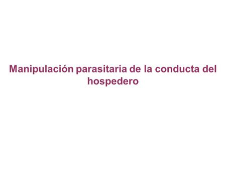 Manipulación parasitaria de la conducta del hospedero
