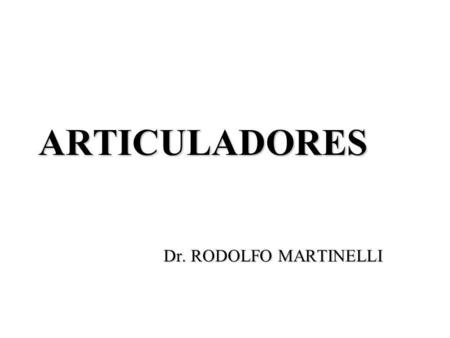 ARTICULADORES Dr. RODOLFO MARTINELLI.