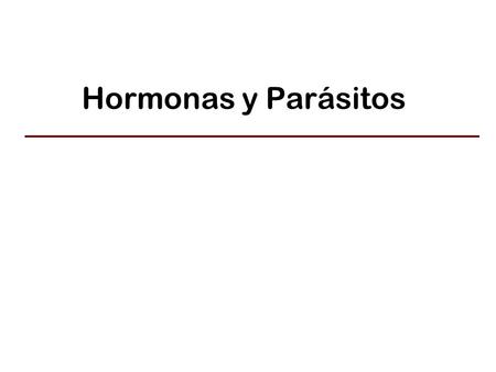 Hormonas y Parásitos.